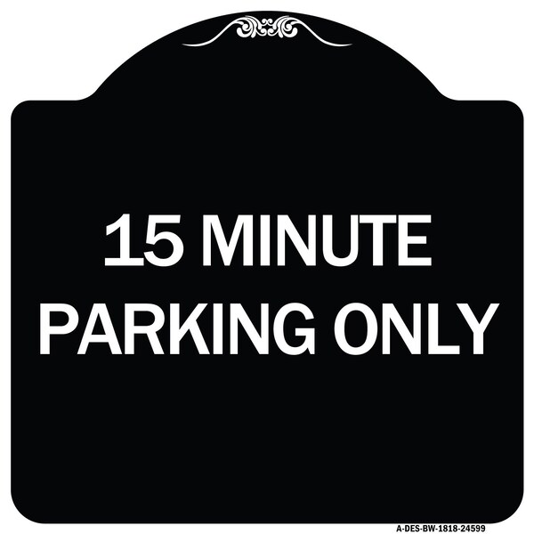15 Minute Parking Only Heavy-Gauge Aluminum Architectural Sign, 18" x 18", BW-1818-24599